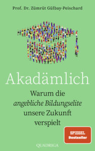 Cover des Buches Akadämlich von Prof. Dr. Zümrüt Gülbay-Peischard - Warum die angebliche Bildungselite unsere Zukunft verspielt - ein Buch in dem Unternehmen als Bildungsakteure in die Verantwortung genommen werden
