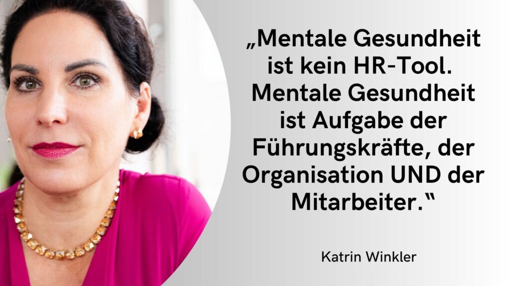 Links ein Bild von Prof. Dr. Katrin Winkler, Links ein Zitat: Mentale Gesundheit ist kein HR-Tool. Mental Health ist Aufgabe der Führungskräfte, der Organisationen UND der Mitarbeitenden